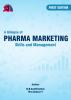 A GLIMPSE OF PHARMA MARKETING SKILLS AND MANAGEMENT